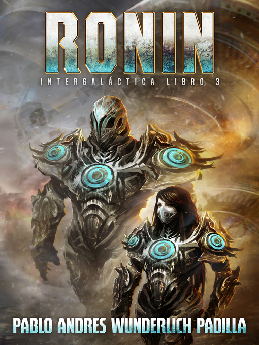 Title details for Ronin (Intergaláctica nº 3) (La Gran Final) by Pablo Andrés Wunderlich Padilla - Available